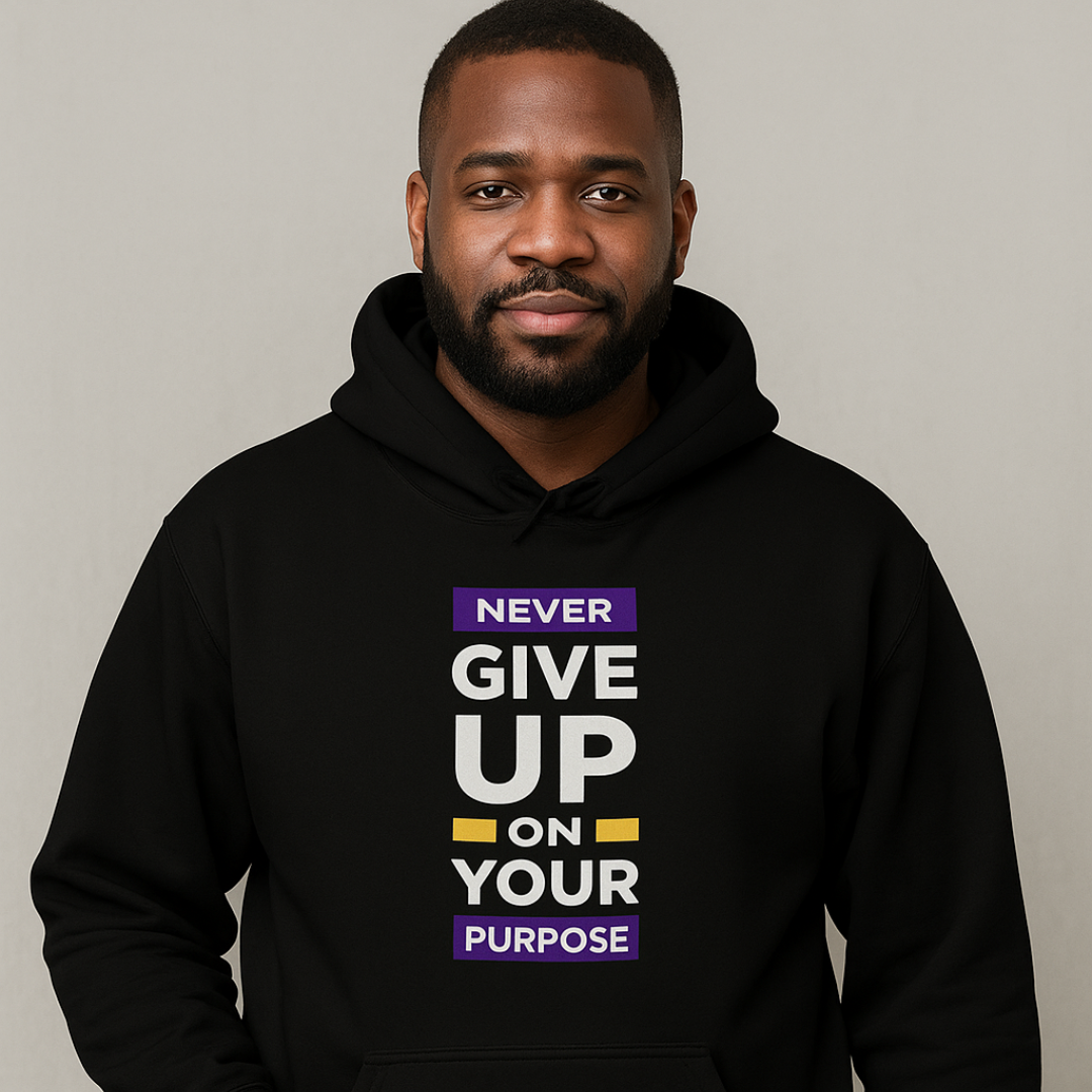 Don't give up on your Purpose Hoodie - Black or White