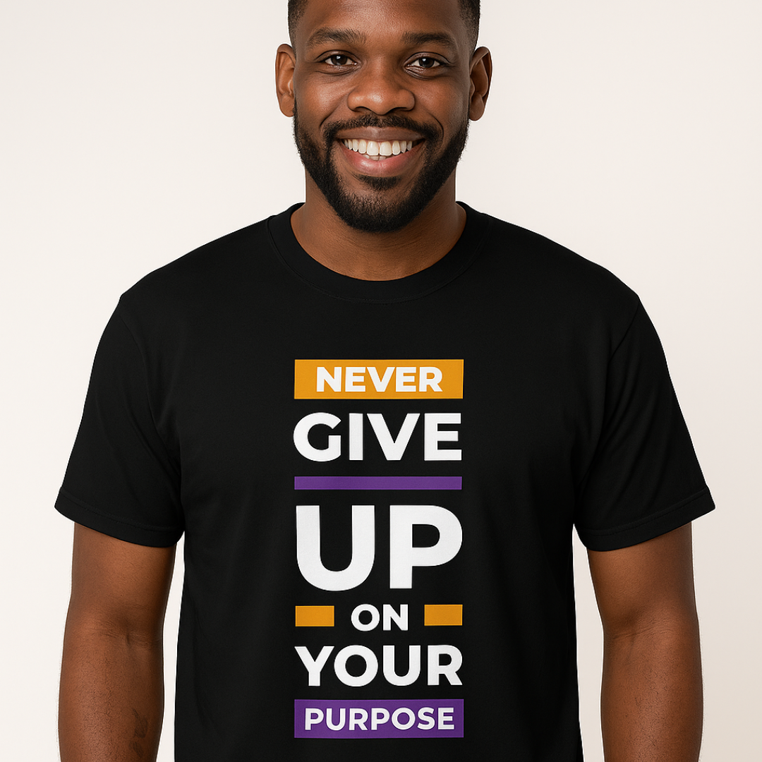 Don't give up on your purpose t-shirt