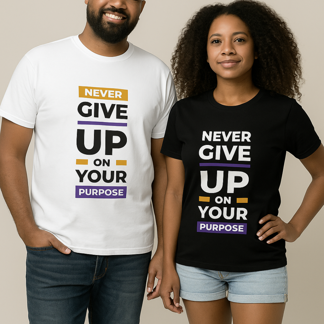 Don't give up on your purpose t-shirt