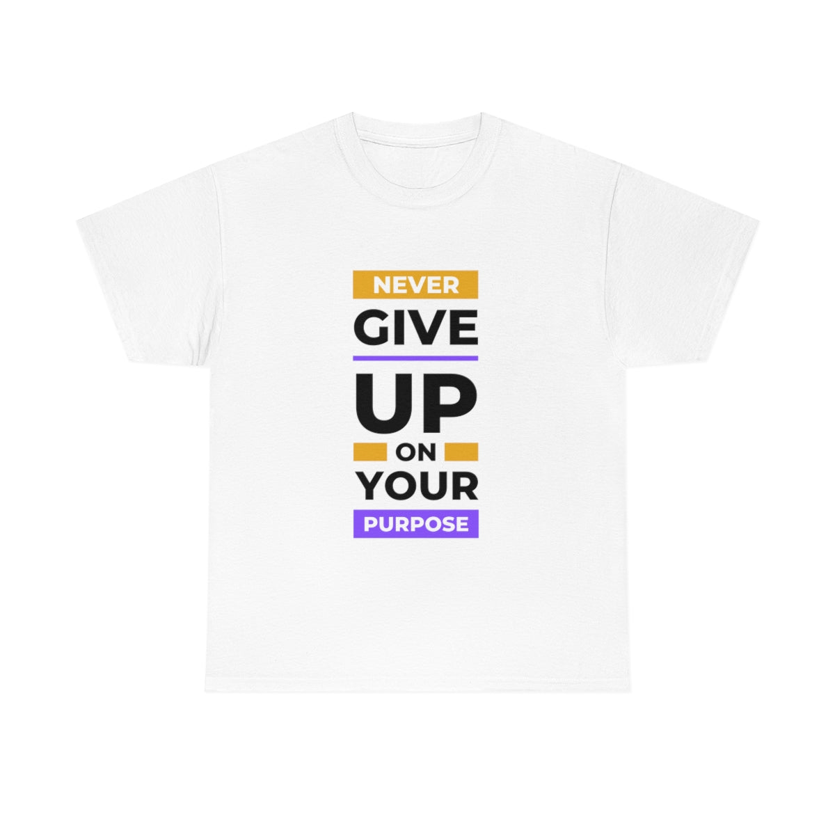 Don't give up on your purpose t-shirt