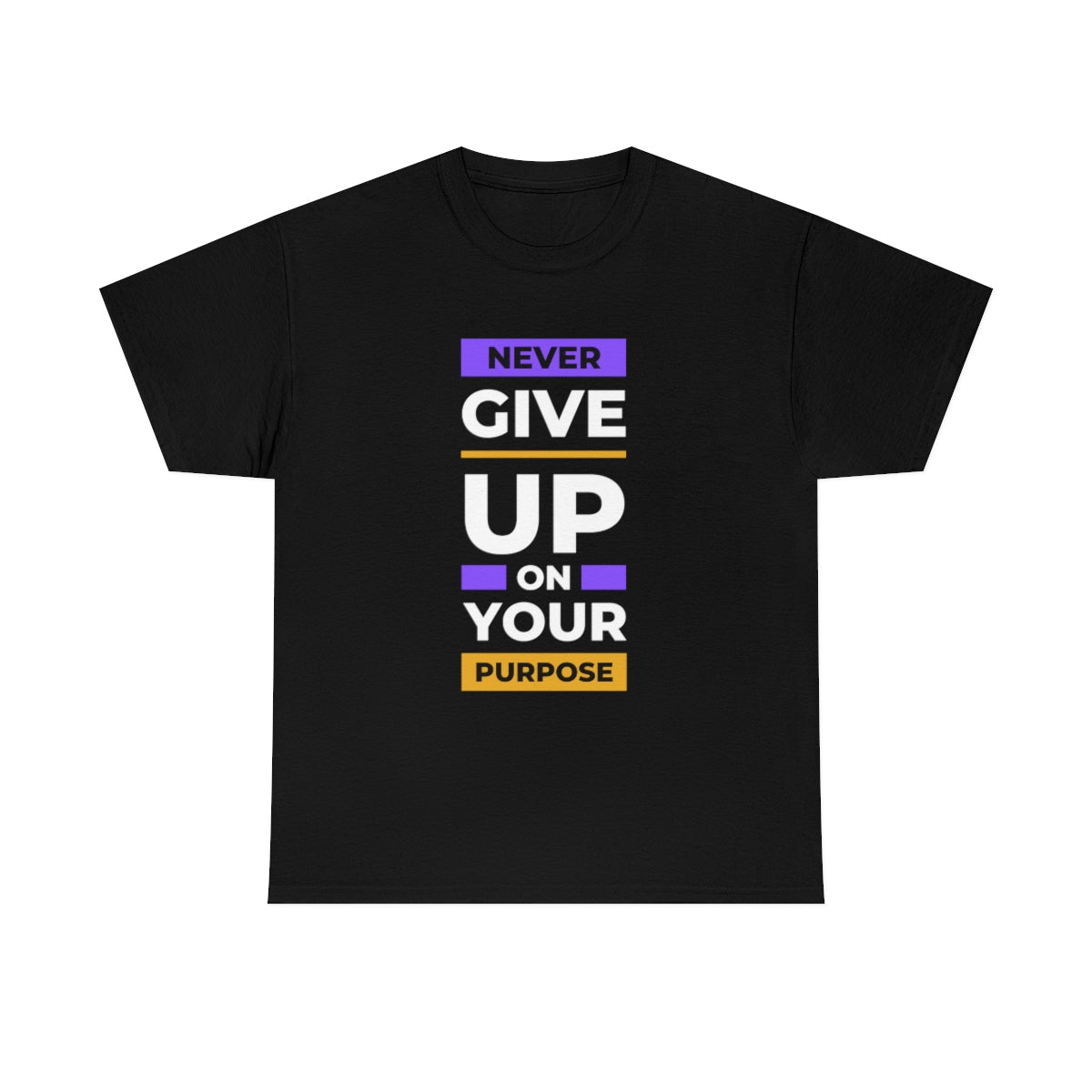 Don't give up on your purpose t-shirt