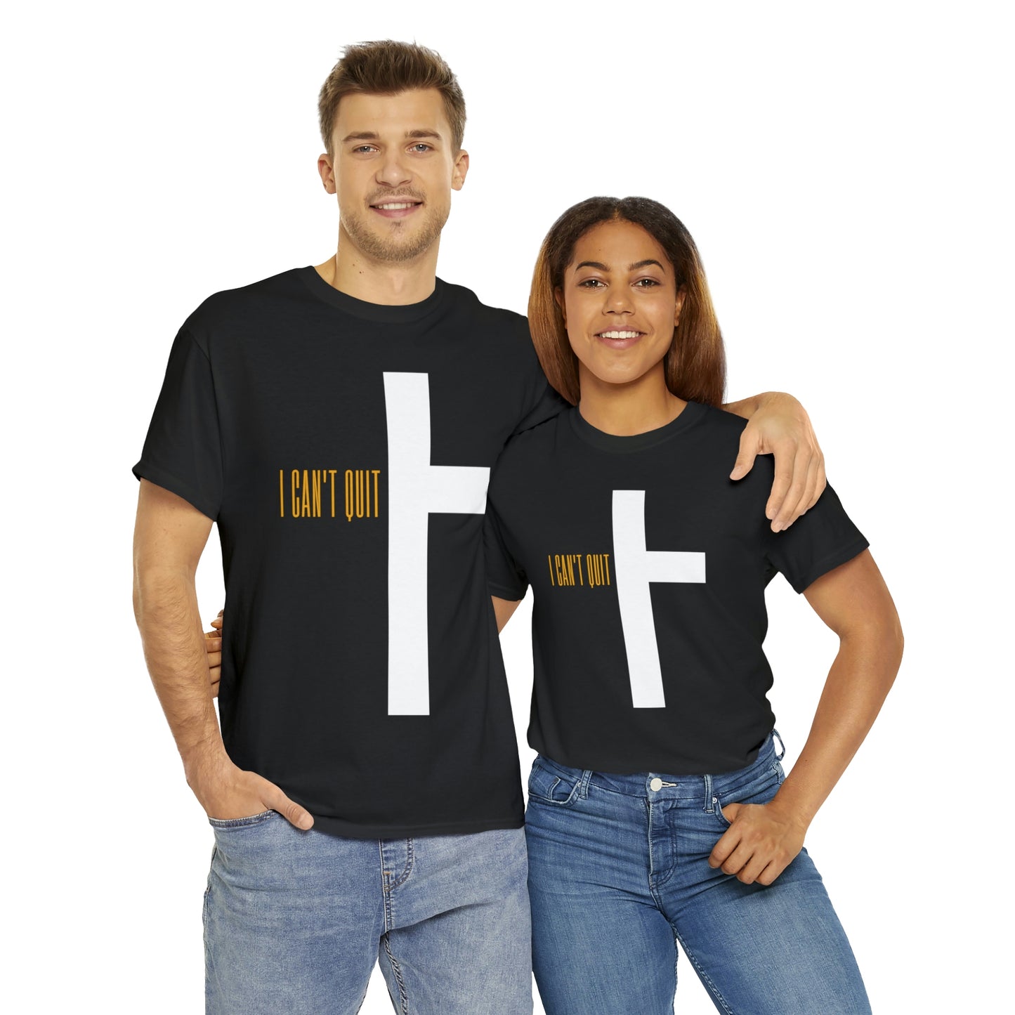 I Can't Quit T-Shirt- Unisex