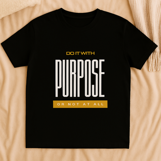 Do it with Purpose Unisex  t-shirt- Black or White