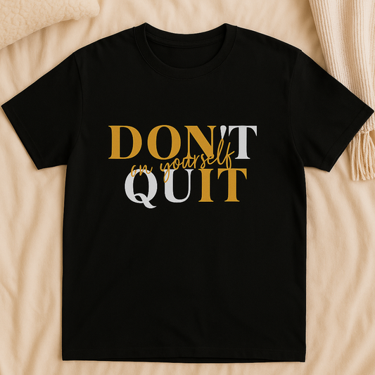 Don't Quit on yourself Unisex T-shirt- Black