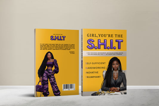 Girl, You're the SHIT: Self-Sufficient, Hardworking, Innovative, Triumphant (Pre-order)