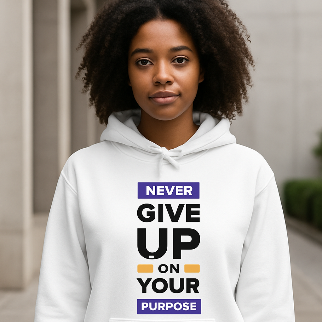 Don't give up on your Purpose Hoodie - Black or White