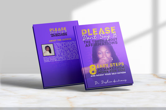 Please Don't Say It: The Truth About Affirmations