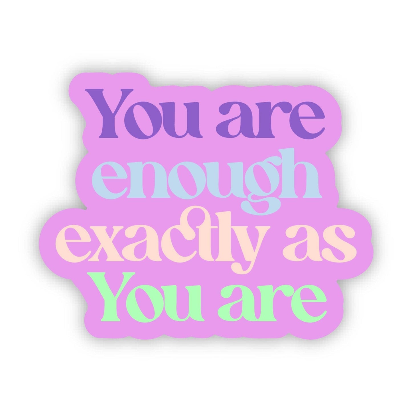 "You are enough as you are" Empowerment Quote Sticker