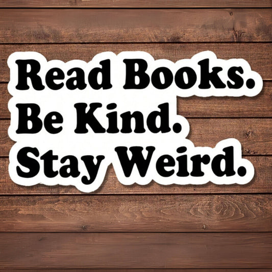 Read Books Be Kind Stay Weird Sticker