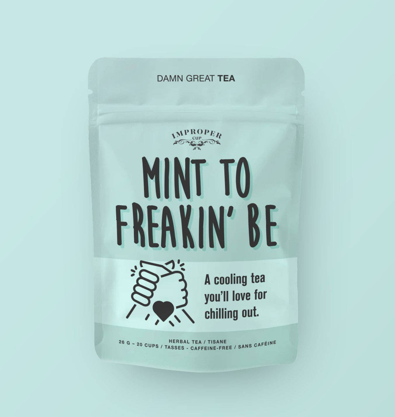 Mint to Freakin' Be Herbal tea