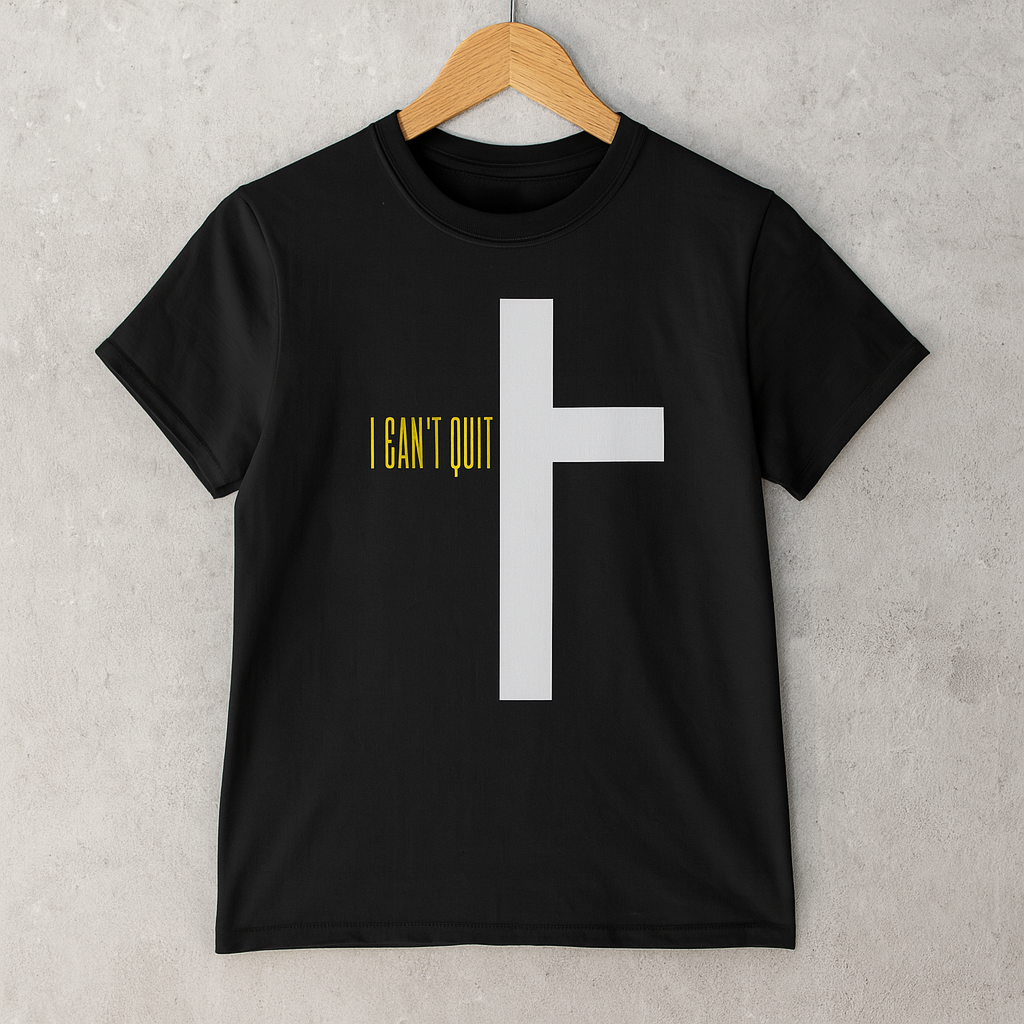 I Can't Quit T-Shirt- Unisex