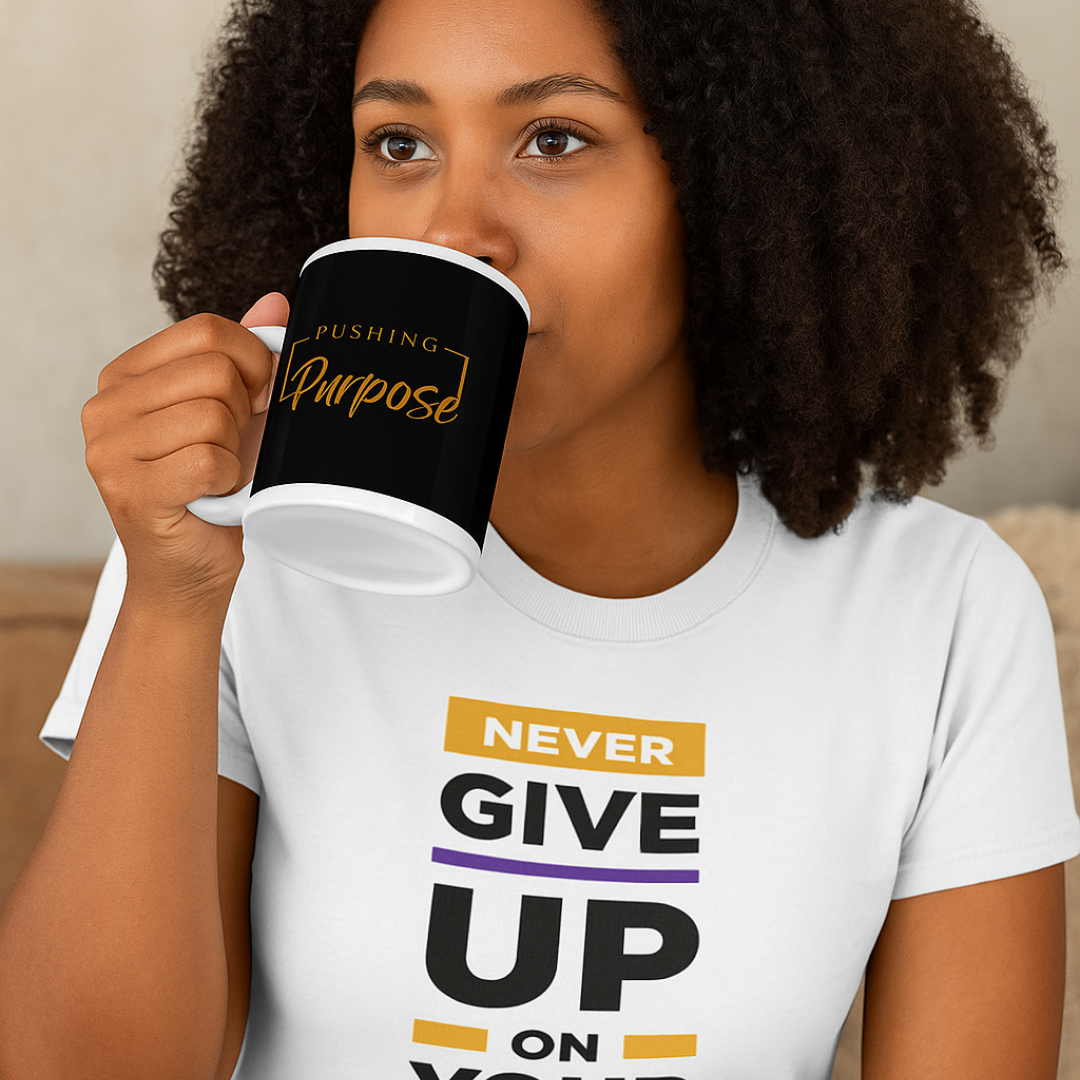 Pushing Purpose White glossy mug- 2 sizes to choose from