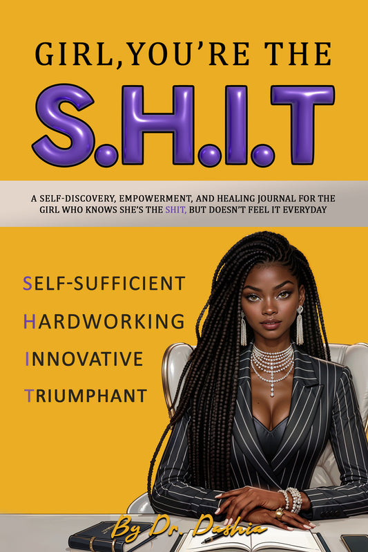 Girl, You're the SHIT: Self-Sufficient, Hardworking, Innovative, Triumphant (Pre-order)