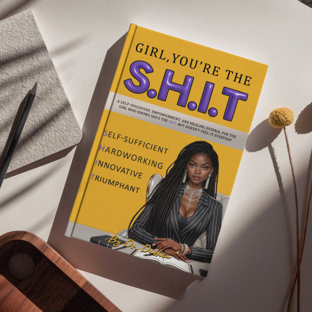 Girl, You're the SHIT: Self-Sufficient, Hardworking, Innovative, Triumphant (Pre-order)