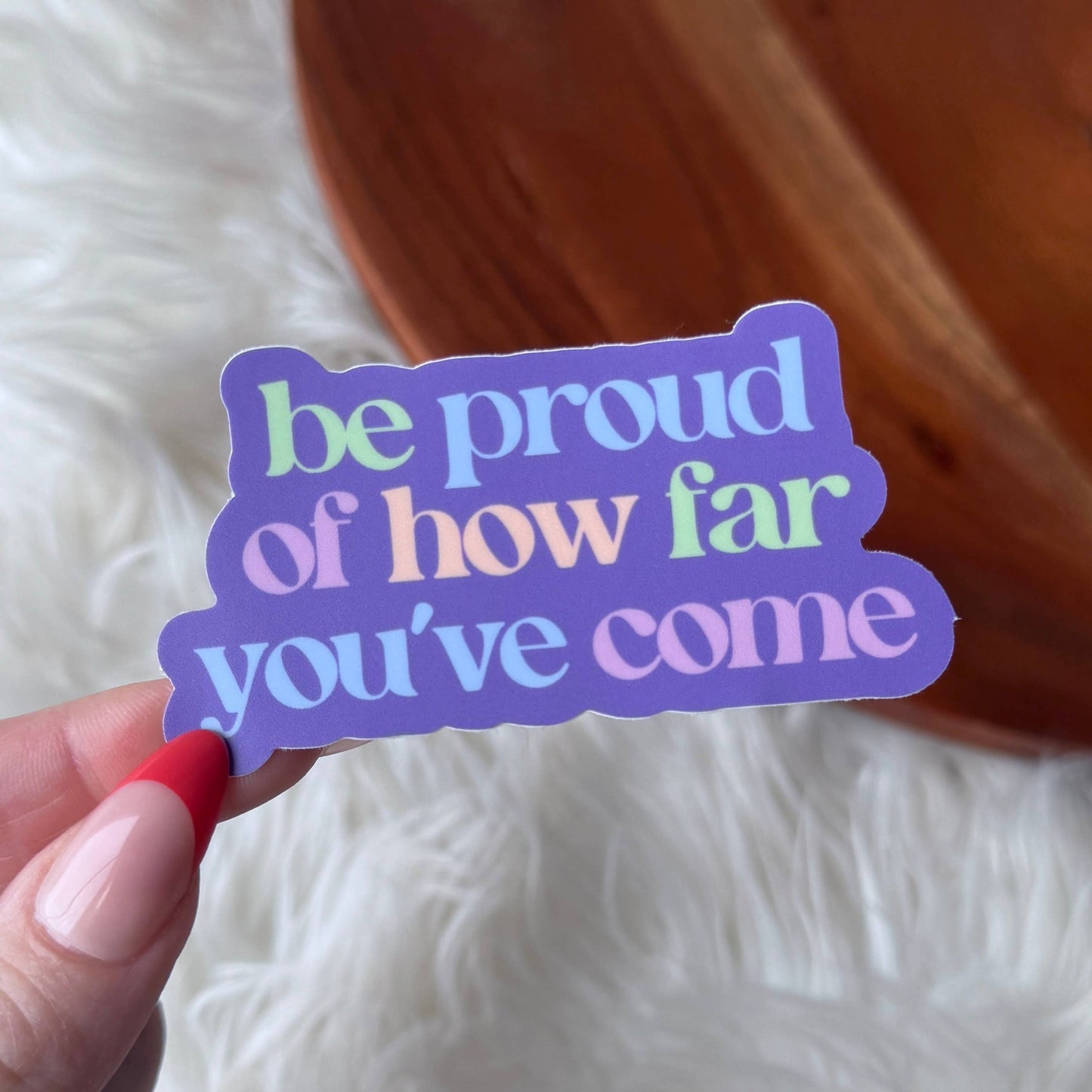 "Be proud of how far you've come" Inspirational Text Sticker