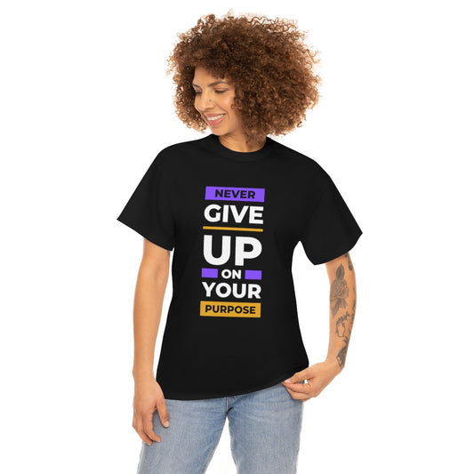 Don't give up on your purpose t-shirt