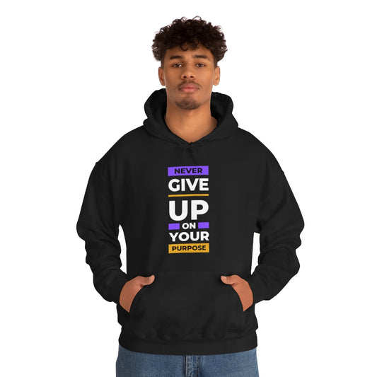 Don't give up on your Purpose Hoodie - Black or White