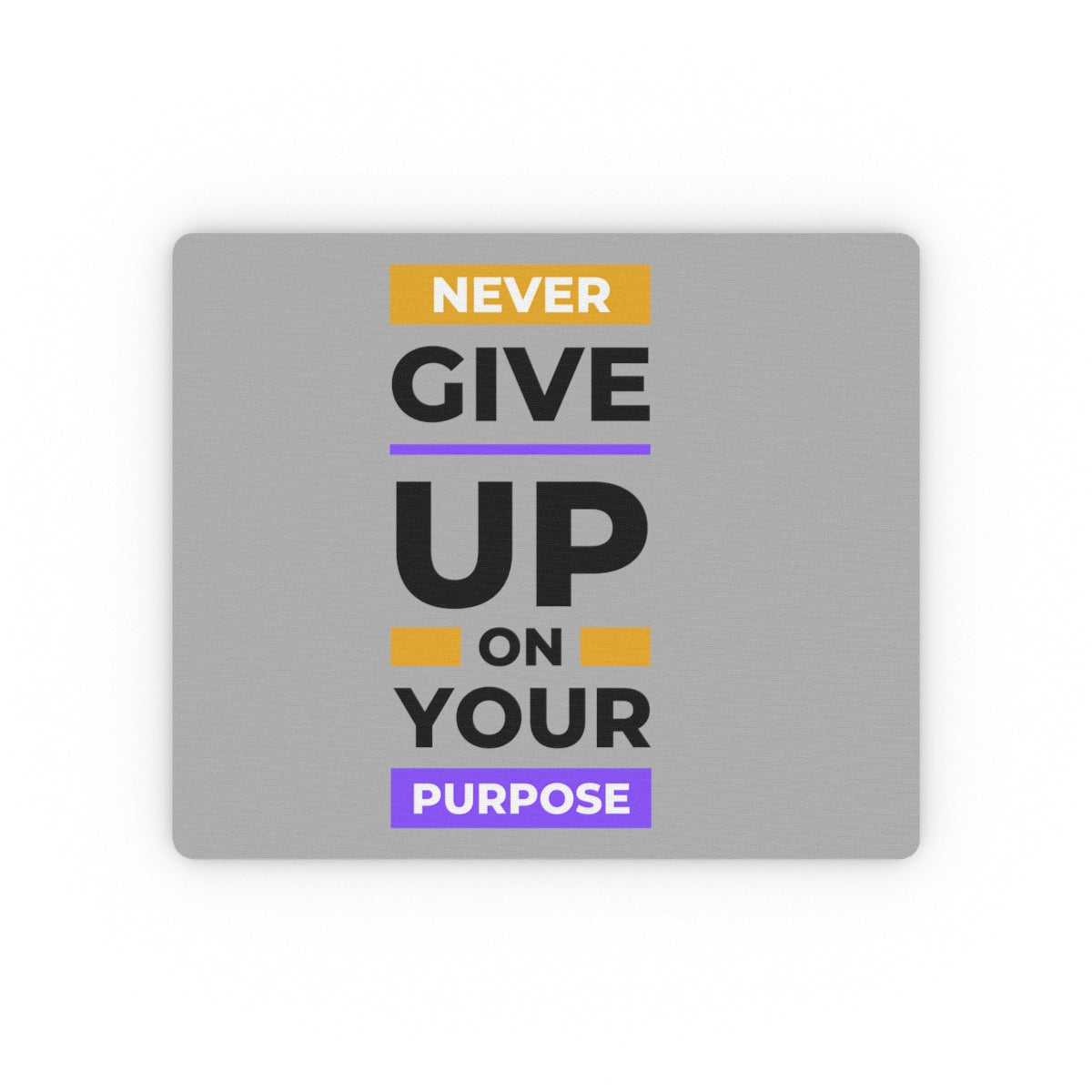 Never give up on your purpose - Rectangular Mouse Pad