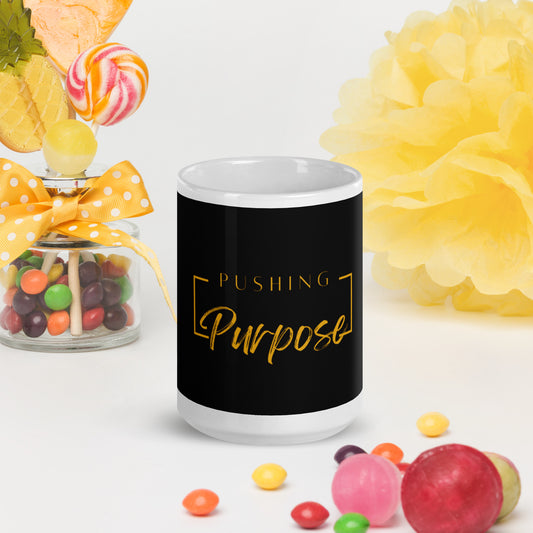 Pushing Purpose White glossy mug- 2 sizes to choose from